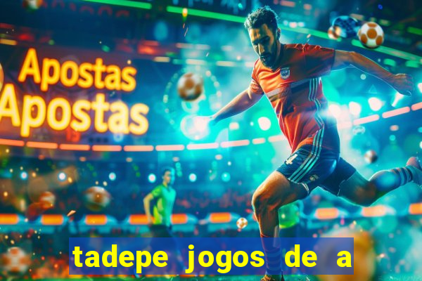 tadepe jogos de a  o